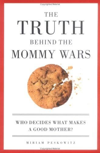 Cover of The Truth Behind the Mommy Wars by Miriam Peskowitz