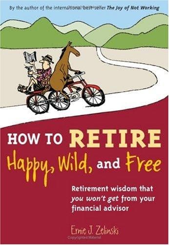 Cover of How to Retire Happy, Wild, and Free by Ernie J. Zelinski