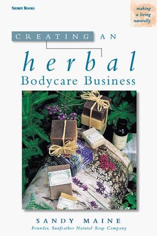 Cover of Creating an herbal bodycare business by Sandy Maine