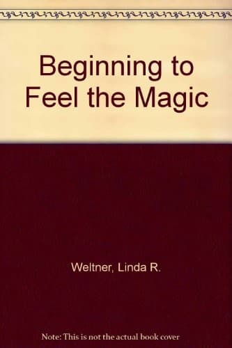 Cover of Beginning to feel the magic by Linda R. Weltner