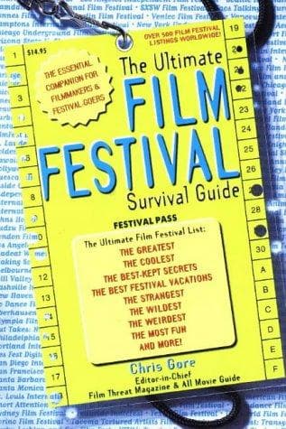 Cover of The Ultimate Film Festival Survival Guide by Chris Gore