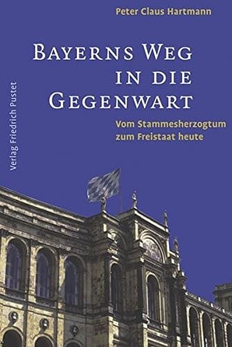 Cover of Bayerns Weg in die Gegenwart by Peter Claus Hartmann