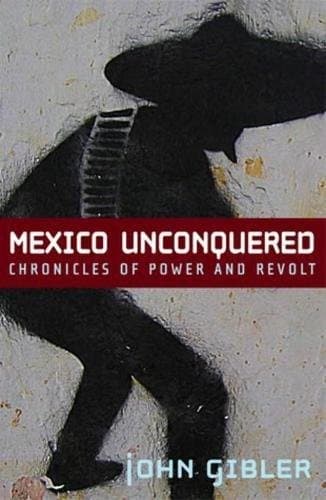 Cover of Mexico Unconquered by John Gibler
