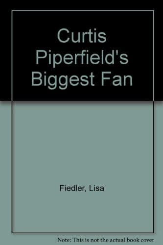 Cover of Curtis Piperfield's biggest fan by Lisa Fiedler