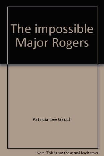 Cover of The impossible Major Rogers by Patricia Lee Gauch