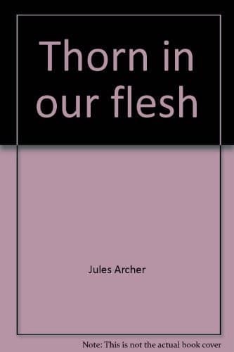 Cover of Thorn in our flesh by Jules Archer