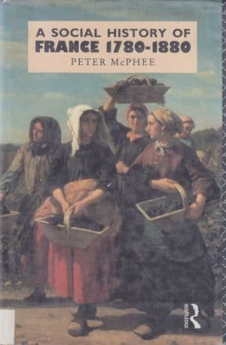 Cover of A social history of France 1780-1880 by McPhee, Peter