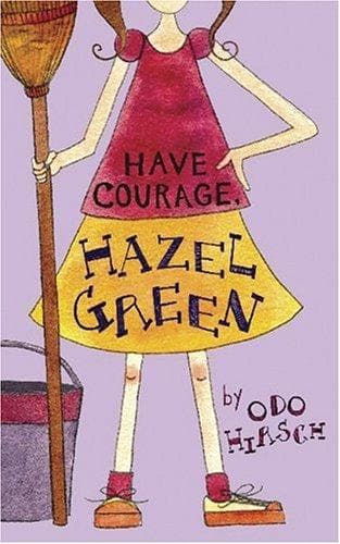 Cover of Have Courage, Hazel Green (Hazel Green, #3) by Odo Hirsch
