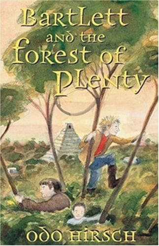 Cover of Bartlett and the Forest of Plenty (Barlett, #3) by Odo Hirsch