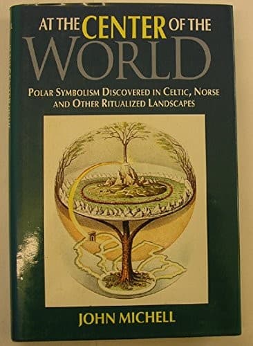 Cover of At the center of the world by John F. Michell