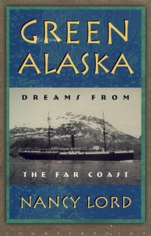 Cover of Green Alaska by Nancy Lord