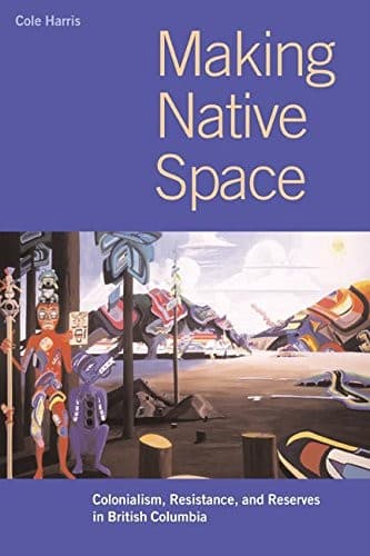 Cover of Making native space by R. Cole Harris