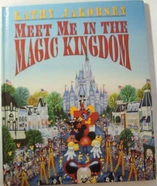 Cover of Meet me in the Magic Kingdom by Kathy Jakobsen