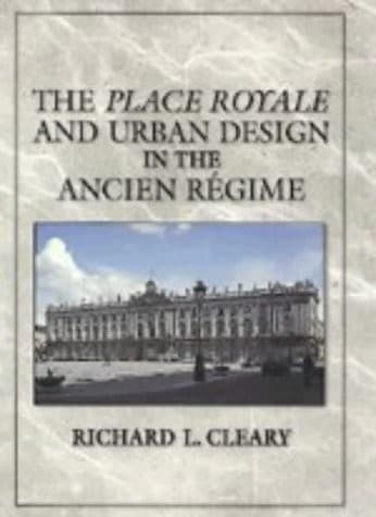 Cover of The place royale and urban design in the ancient régime by Richard Louis Cleary