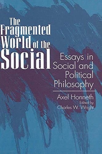Cover of The fragmented world of the social by Axel Honneth