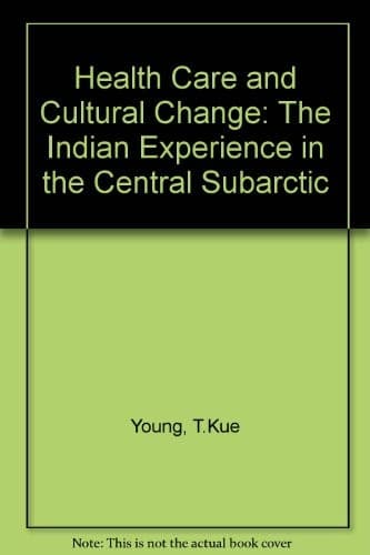 Cover of Health care and cultural change by T. Kue Young
