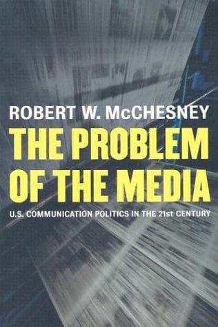 Cover of The Problem of the Media by Robert Waterman McChesney