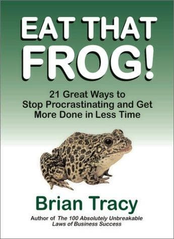 Cover of Eat That Frog! 21 Great Ways to Stop Procrastinating and Get More Done in Less Time by Brian Tracy