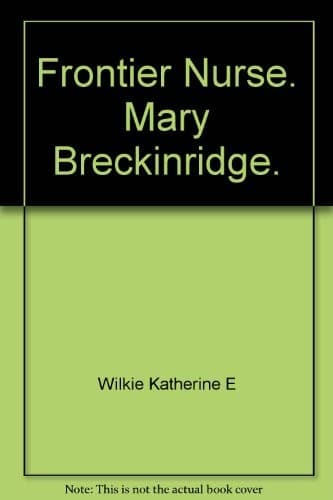 Cover of Frontier nurse: Mary Breckinridge by Katharine Elliott Wilkie