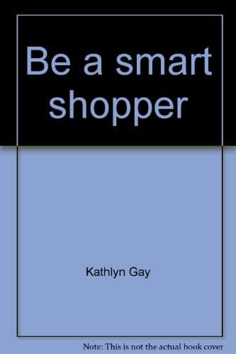 Cover of Be a smart shopper by Kathlyn Gay
