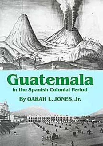Cover of Guatemala in the Spanish colonial period by Oakah L. Jones