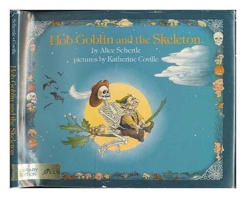Cover of Hob Goblin and the skeleton by Alice Schertle