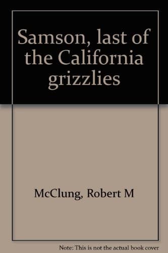 Cover of Samson, last of the California grizzlies by Robert M. McClung