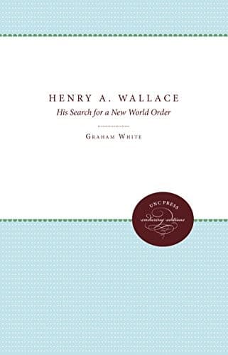 Cover of Henry A. Wallace by Graham J. White