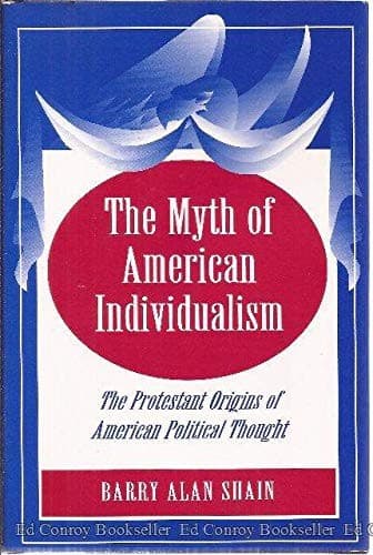 Cover of The myth of American individualism by Barry Alan Shain
