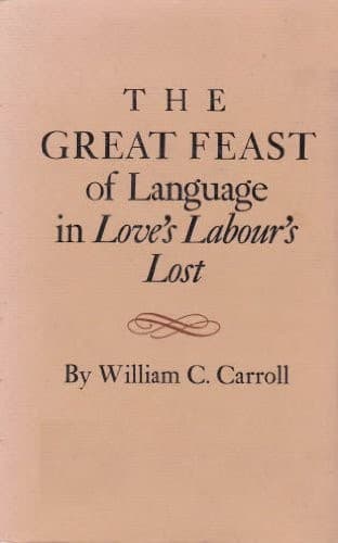 Cover of The great feast of language in Love's labour's lost by William C. Carroll