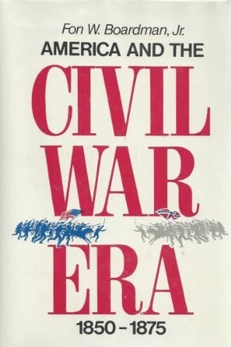 Cover of America and the Civil War era, 1850-1875 by Fon Wyman Boardman
