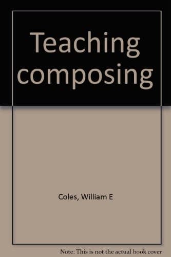 Cover of Teaching composing by William E. Coles