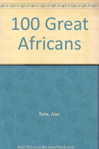 Cover of 100 great Africans by Alan Rake