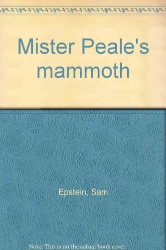 Cover of Mister Peale's Mammoth by Sam Epstein