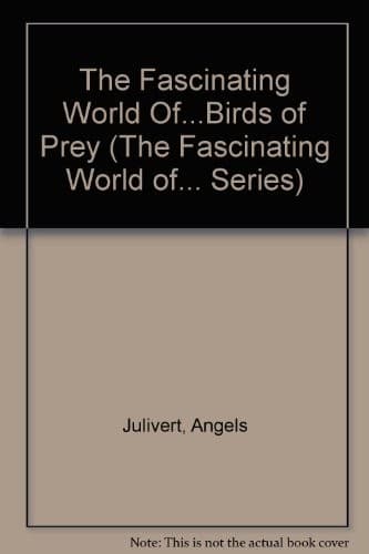 Cover of The fascinating world of-- birds of prey by Angels Julivert