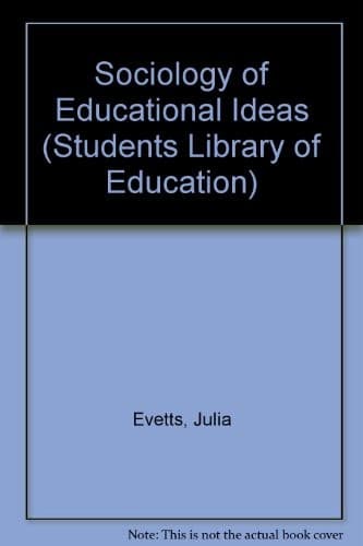 Cover of The sociology of educational ideas by Julia Evetts