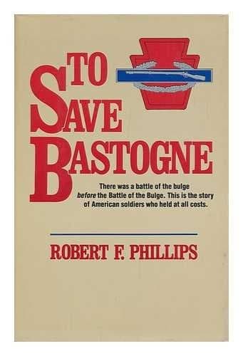 Cover of To save Bastogne by Robert F. Phillips