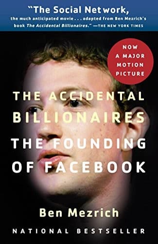 Cover of The Accidental Billionaires: The Founding of Facebook, a Tale of Sex, Money, Genius, and Betrayal by Ben Mezrich
