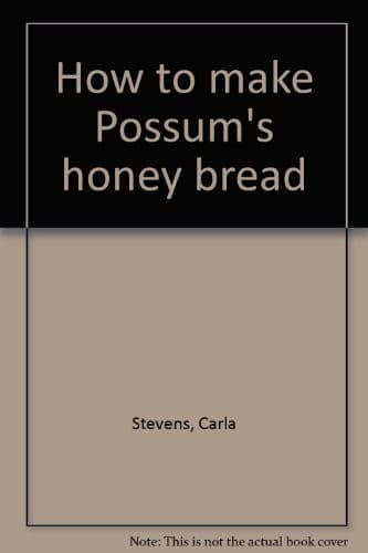 Cover of How to make Possum's honey bread by Carla Stevens