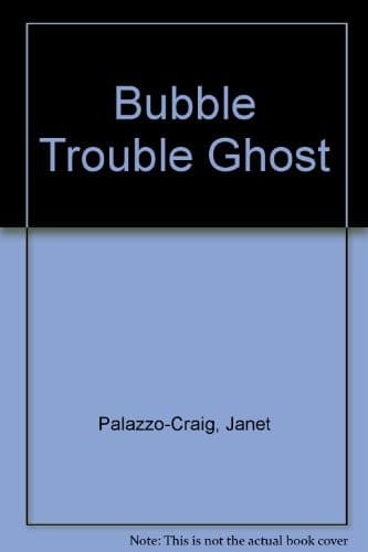 Cover of Bubble trouble ghost by Janet Palazzo-Craig