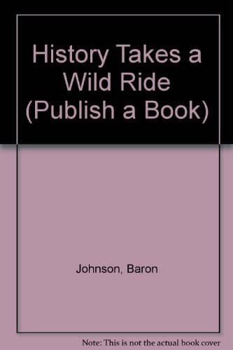 Cover of History takes a wild ride by Baron Johnson