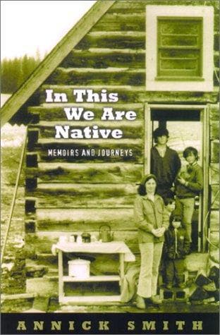 Cover of In This We Are Native by Annick Smith