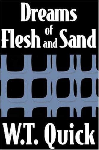 Cover of Dreams of Flesh and Sand by W. T. Quick