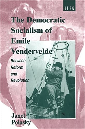 Cover of The democratic socialism of Emile Vandervelde by Janet L. Polasky