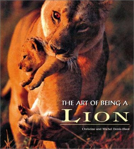 Cover of The art of being a lion by Christine Denis-Huot