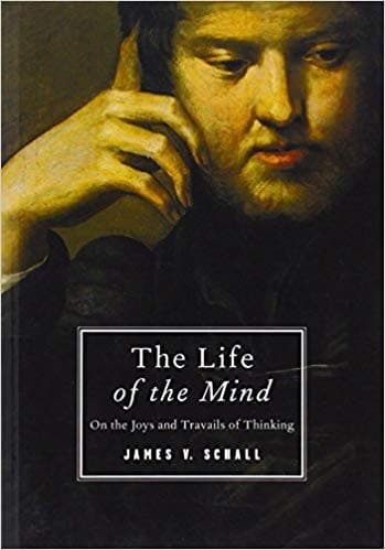 Cover of The Life of the Mind by James V. Schall