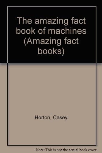 Cover of The amazing fact book of machines by Casey Horton