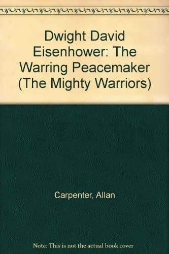 Cover of Dwight David Eisenhower, the warring peacemaker by Allan Carpenter