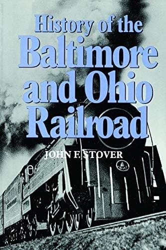 Cover of History of the Baltimore and Ohio Railroad by John F. Stover