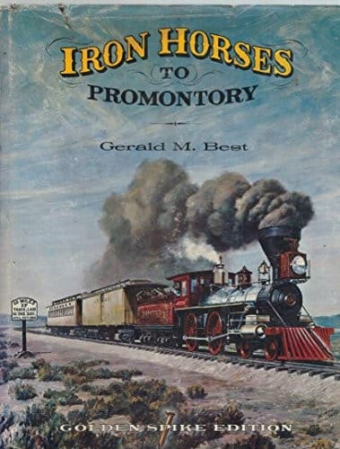 Cover of Iron horses to Promontory by Gerald M. Best